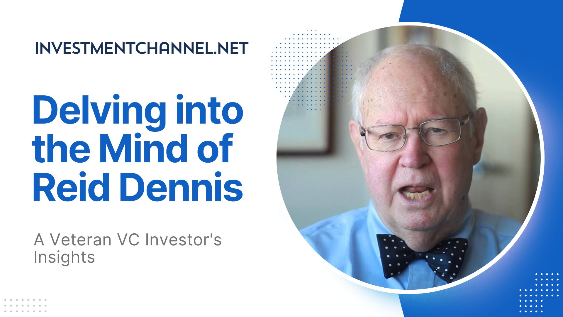 Delving into the Mind of Reid Dennis: A Veteran VC Investor’s Insights