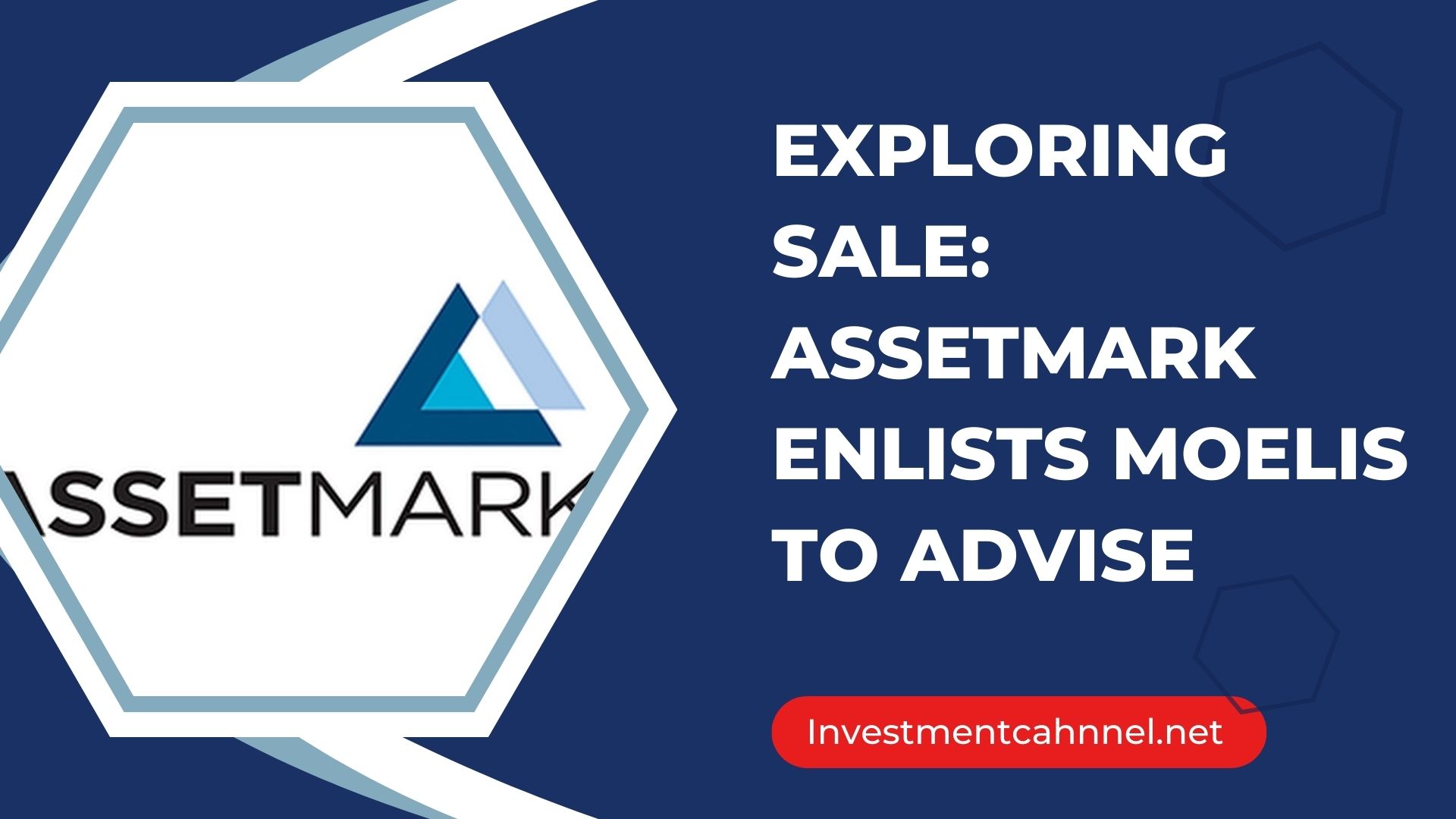 Exploring Sale: AssetMark Enlists Moelis to Advise